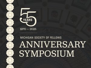 Promotional graphic design featuring ornamental elements from the Rackham building’s interior design, including flowers and architectural accents. Text: 55 years, 1970–2025 - Michigan Society of Fellows Anniversary Symposium