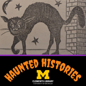 "Haunted Histories Clements Library University of Michigan" with a print of a black cat.