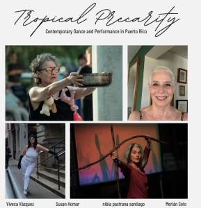 Event title across the top "Tropical Precarity: Contemporary Dance and Performance in Puerto Rico" Below the title, 4 pictures of the speakers with their names listed beneath the pictures: Viveca Vazquez, Susan Homar, nibia pastrana santiago, Merian Soto