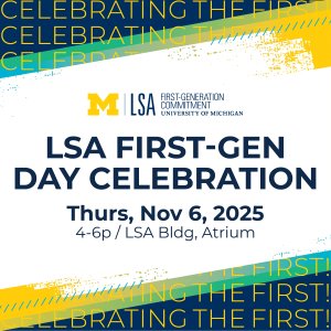 Decorative graphic reading "LSA First-Gen Day Celebration." The top and bottom of the graphic contain a colorful border with "Celebrating the First" repeating throughout.