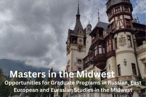Masters in the Midwest: Opportunities for Graduate Programs in Russian, East European and Eurasian... Masters in the Midwest: Opportunities for Graduate Programs in Russian, East European and Eurasian...