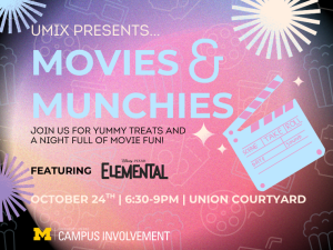 Colorful promotional graphic for UMix Presents: Movies & Munchies. Text reads: ‘Join us for yummy treats and a night full of movie fun! Featuring Disney Pixar’s Elemental. October 24th | 6:30–9PM | Union Courtyard.’ The background has a gradient of pink, purple, and blue with outlines of popcorn, drinks, and film reels, along with sparkles and starbursts. A blue and pink film clapperboard illustration is on the right. The University of Michigan Campus Involvement logo is at the bottom.