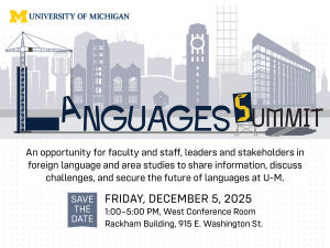 Banner for the Languages Summit, showing a crane placing the "A" in Languages, with U-M landmarks in the background to symbolize reinforcing the foundation and rebuilding the university’s language programs.