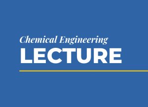 Alt text: Text that reads "Chemical Engineering Lecture"