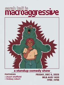 A drawing of a ginger girl, behind her a green bear. Text reads Sarah Kali is MacroAggressive. The bottom text says featuring Stuart Sheffield and Lindsay Robert, and the date.