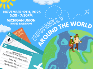 Digital flyer for “UUWeekly: Around the World.” The background features a bright blue sky with clouds and a stylized globe in green and blue tones at the bottom right, where two illustrated students walk together. A white dotted line traces an airplane’s flight path across the top. Text in white and yellow reads: “November 19th, 2025, 5:30–7:30 PM, Michigan Union, Rogel Ballroom.” An image of a boarding pass lists event details: “Meet other international students! Food from around the world, karaoke, dance performances, craft activities.” The University of Michigan maize and blue colors appear throughout the design.