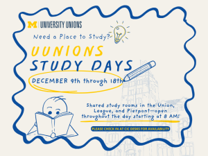 Digital flyer for “UUnions Study Days.” The background is cream with wavy blue borders and hand-drawn illustrations. A light bulb icon, pen graphic, and sketch of a university building add visual interest. A cartoon character reads an open book near the bottom left. The main text reads: “Need a place to study? UUnions Study Days, December 9th through 18th.” Additional text explains that shared study rooms in the Union, League, and Pierpont will be open throughout the day starting at 8 AM, with a note to “Please check in at CIC desks for availability.” The University Unions logo appears at the top left. The colors are maize, blue, and white, reflecting University of Michigan branding.