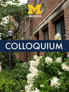 U-M Linguistics Colloquium