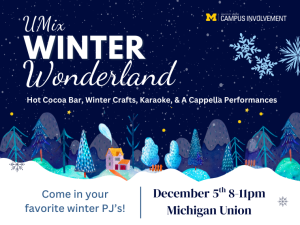 A winter-themed event graphic titled “UMix Winter Wonderland.” The background shows a snowy night scene with illustrated pine trees, snow-covered hills, and a small house lit with warm yellow light. Snowflakes, stars, and decorative sparkles fill the sky. Text advertises features including a hot cocoa bar, winter crafts, karaoke, and a cappella performances. At the bottom, the graphic invites attendees to “Come in your favorite winter PJ’s!” Event details read: “December 5th, 8–11 PM, Michigan Union.” The University of Michigan block M and Campus Involvement logo appear in the top right corner.