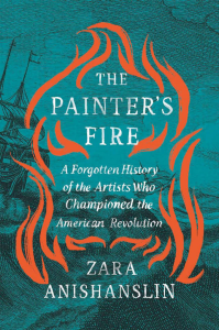 Advertisement of Zara Anishanslin's book The Painter's Fire