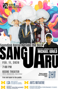 This promotional poster for a musical performance titled "Sounding Korea Outside the Box" features the ensemble Sangjaru in a vibrant, abstract setting. At the top, three performers stand wearing oversized, cloud-like white headgear; the central figure wears orange-tinted sunglasses and holds a musical bow, while the others wear casual attire and hold percussion mallets. To the right, a smaller circular portrait shows collaborator Michael Gould in a black cap and jacket. The center of the poster is dominated by the group's name, SANGJARU, in massive black block lettering, followed by event details for February 11, 2026, from 7:00 PM to 8:20 PM at the Keene Theater in Ann Arbor. The design is framed by the Korean Performing Arts Initiative logo at the top and several University of Michigan institutional logos at the bottom, noting that the event is free and open to the public.