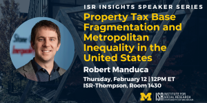 ISR Insights Speaker Series. Property Tax Base Fragmentation and Metropolitan Inequality in the United States