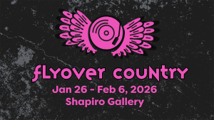 Flyover Country, Jan 26-Feb 6, Shapiro Gallery.