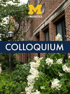 U-M Linguistics Colloquium
