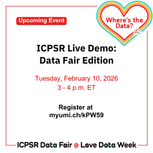 Announcement for ICPSR Live Demo: Data Fair Edition on February 10, 2026, from 3 to 4 p.m. ET with registration link provided.