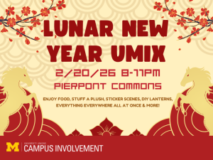 Promotional graphic for “Lunar New Year UMIX” in red and gold with floral branches and stylized dragon illustrations. Text reads: Lunar New Year UMIX, February 20th, 2026, 8–11 PM, Pierpont Commons. Additional text invites attendees to enjoy food, stuff a plush, sticker scenes, DIY lanterns, and more. University Unions Campus Involvement logo appears at the bottom.