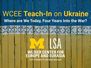 The title "Teach-in On Ukraine: Where are We Today, Four Years Into the War?" written on the blue and yellow board with WCEE logo.