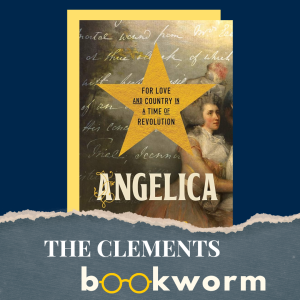 Angelica, "For Love and Country in a Time of Revolution," by Molly Beer with the Clements Bookworm.