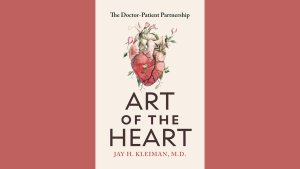 Book Cover that reads "The Doctor-Patient Partnership; Art of the Heart; Jay H. Kleiman, M.D." accompanied by the image of a human heart with roses intertwined through it.
