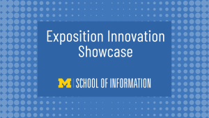 Exposition Innovation Showcase | UMSI