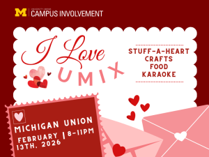 Red and pink Valentine’s-themed promotional graphic for “I Love UMIX” by University Unions Campus Involvement. Text highlights activities including stuff-a-heart, crafts, food, and karaoke. Event details read: Michigan Union, February 13th, 2026, 8–11 PM. Decorative hearts, envelopes, and postcard-style graphics appear throughout the design.