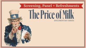 The Price of Milk documentary series; screening, panel, and refreshments, with Uncle Sam holding a glass of milk.