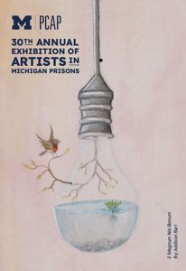 A detailed drawing shows a hanging light bulb containing water and a small plant, with a branch and a bird flying nearby. Blue and yellow event text highlights the 30th Annual Exhibition of Artists in Michigan Prisons.