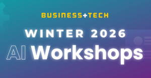 Business+Tech's 2026 AI Workshops