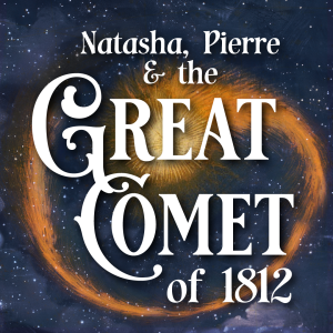 Natasha, Pierre & The Great Comet of 1812