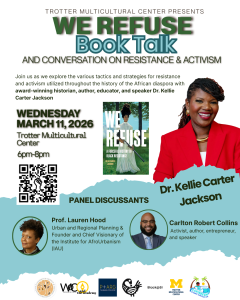 We Refuse: A Book Talk and Conversation on Resistance and Activism with Dr. Kellie Carter Jackson and panelists Carlton Collins (author, activist, and entrepeneur) and Prof. Lauren Hood (Assistant Professor in the Taubman School of Architecture and Urban Planning)