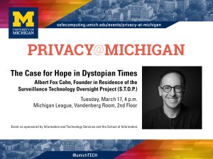 Promotional graphic of the Privacy@Michigan event with Albert Fox Cahn on March 17 at 4 pm in the Michigan League Vandenberg Room.