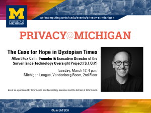 Promotional graphic of the Privacy@Michigan event with Albert Fox Cahn on March 17 at 4 pm in the Michigan League Vandenberg Room.