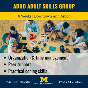 The image advertises an “ADHD Adult Skills Group” workshop located in Downtown Ann Arbor for 8 weeks. It shows a group of adults sitting around a table with laptops, notebooks, and colorful folders, engaging in discussion. Workshop topics listed include organization and time management, peer support, and practical coping skills. The bottom of the image displays the website mari.umich.edu, the Mary A. Rackham Institute and University of Michigan logos, and a contact phone number (734-615-7853).