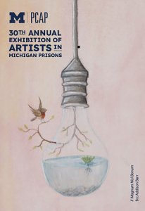 A detailed drawing shows a hanging light bulb containing water and a small plant, with a branch and a bird flying nearby. Blue and yellow event text highlights the 30th Annual Exhibition of Artists in Michigan Prisons.