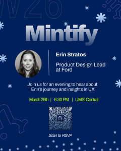 Join us for an evening to hear about Erin Stratos' journey and insights as Product Design Lead @ Ford! March 25th, 6:30 PM, UMSI Central