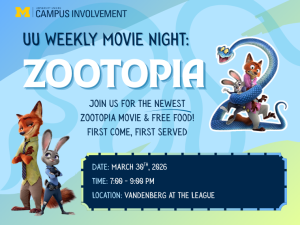 Blue promotional graphic for “UU Weekly Movie Night: Zootopia” by University Unions Campus Involvement. Characters from Zootopia appear on both sides, including a fox, a rabbit, and a police officer character wrapped in a snake. Text reads: Join us for the newest Zootopia movie and free food—first come, first served. Event details: March 30th, 2026, 7:00–9:00 PM at Vandenberg in the Michigan League.