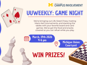 **Alt text:** Beige promotional graphic for “UUWeekly: Game Night” by University Unions Campus Involvement. Text highlights activities including life-sized chess, Mario Kart tournaments, and board and card games with free food and snacks. Event details read: March 19th, 2026, 4–6 PM at the Michigan Union Courtyard. Graphics include playing cards, chess pieces, and a checkerboard, with text encouraging attendees to win prizes.