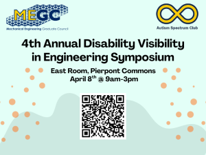 On the top left, there is the Mechanical Engineering Graduate Council logo. On the top right, there is the autism spectrum club logo. The image reads "4th Annual Disability Visability in Engineering Symposium, East room, pierpont commons, April 8th at 9am-3pm." Below the text, there is a QR code for RSVP