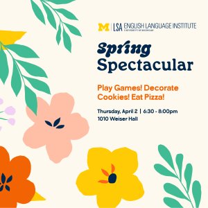 English Language Institute Spring Spectacular event April 2 in Weiser 1010