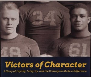 Victors of Character: A Story of Loyalty, Integrity, and the Courage to Make a Difference 