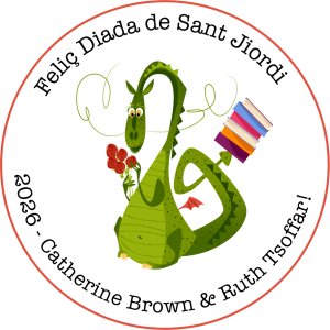 A whimsical green dragon sits within a circular red border. It holds a small bouquet of red roses in its paws and balances a colorful stack of books on the tip of its tail. Text in a typewriter font circles the border, celebrating Sant Jordi 2026 and naming Catherine Brown and Ruth Tsoffar.