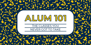 Image of a classroom-style journal or notebook with the text: “ALUM101 – the classes you never got to take.”