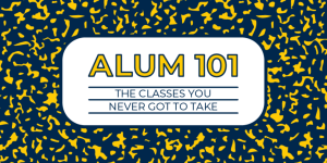 Image of a classroom-style journal or notebook with the text: “ALUM101 – the classes you never got to take.”