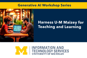 Graphic for Harness U-M Maizey for Teaching and Learning