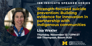 Event flyer for "Strength-focused suicide prevention: Building evidence for innovation in partnership with Indigenous communities" with photo of speaker Lisa Wexler
