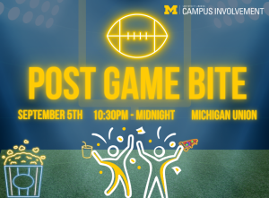 Promotional graphic for 'Post Game Bite,' hosted by University Unions Campus Involvement at the University of Michigan, set against a blue background with a football field at the bottom. Text reads: September 5th, 10:30pm - Midnight, Michigan Union. The design features a glowing yellow outline of a football at the top, a glowing football goalpost outline in the background, two celebrating figures holding pizza and a drink, and a popcorn bucket illustration in the bottom left. The University of Michigan Block M logo appears in the top right
