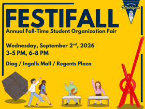 "Yellow promotional graphic for 'FestiFall: Annual Fall-Time Student Organization Fair' at the University of Michigan. Text reads: Wednesday, September 2nd, 2026, 3-5 PM, 6-8 PM, Diag / Ingalls Mall / Regents Plaza. The design features illustrations of two students walking near the Cube sculpture, two people waving from behind folding tables, and the Orion sculpture on the right. A 'Welcome to Michigan' triangular banner logo appears in the top right, and navy blue decorative border lines frame the top and right edges.