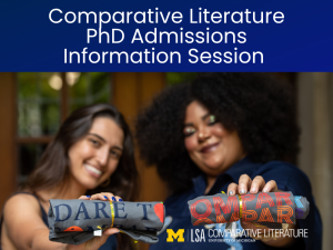 Two people stand together, each smiling and holding out a rolled t-shirt with the phrases “Dare to” and “Compare.” The upper text announces a Comparative Literature PhD Admissions Information Session, with University of Michigan Comparative Literature branding below.
