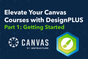 Graphic for Elevate Your Canvas Courses with DesignPLUS, Part 1: Getting Started