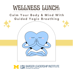 An image of a blue heart in a meditative pose, text reads: Wellness Lunch, Calm Your Body & Mind With Guided Yogic Breathing. At the bottom is the Logo for the Barger Leadership Institute.